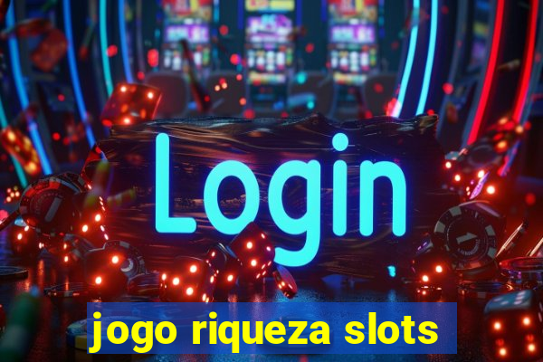 jogo riqueza slots